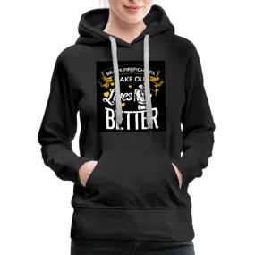 Brave Firefighters Make Our Lives Better Women’s Premium Hoodie