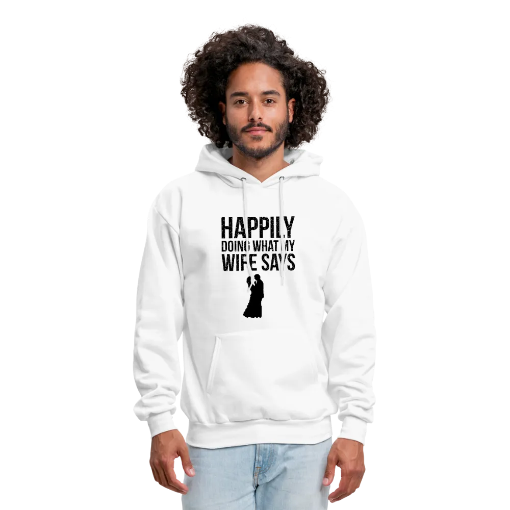 Happily Doing What My Wife Says Men's Hoodie