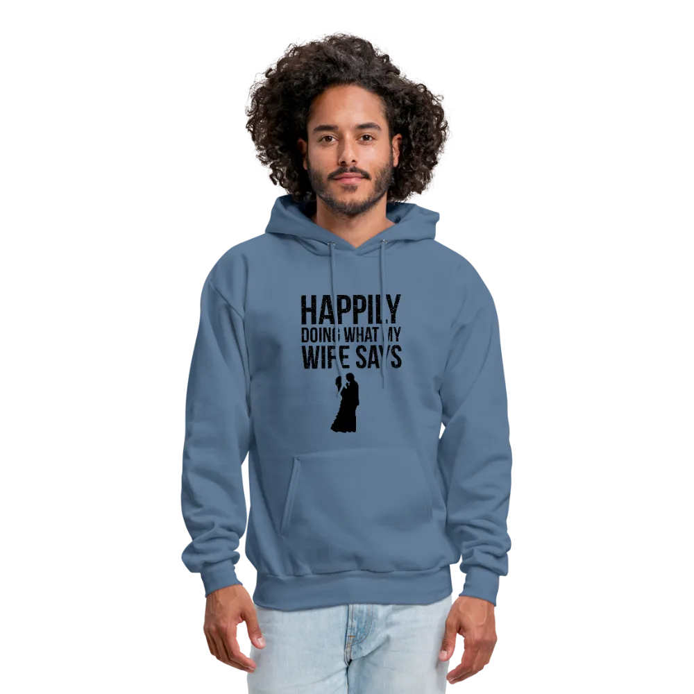 Happily Doing What My Wife Says Men's Hoodie